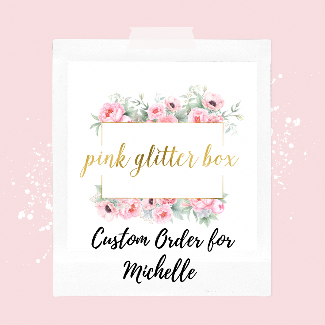 Custom for Michelle