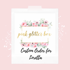 Custom order for Loretta